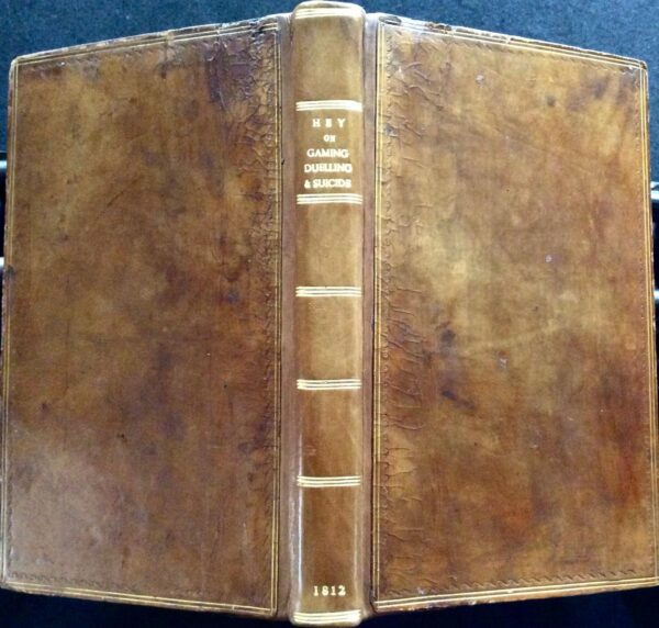 1812 The Effects of Gaming Duelling & Suicide by Richard Hey Leather Bound