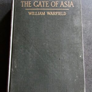 1916 1st Edition Gate of Asia - A Journey From The Persian Gulf To The Black Sea by W Warfield